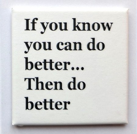 If you know you can do better,... - 50 x 50 mm kjøleskapsmagnet