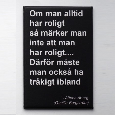 Om man alltid har roligt... - 76 x 53 mm kjøleskapsmagnet